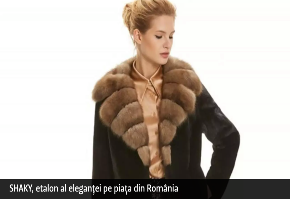 SHAKY, firma de confecții și blănuri de lux, etalon al eleganței pe piața din România. Colecții noi care îmbracă bunul gust
